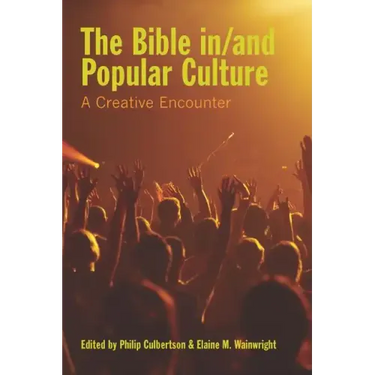 The Bible In/And Popular Culture: A Creative Encounter
