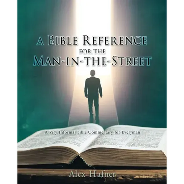 A Bible Reference for the Man-in-the-Street: A Very Informal Bible Commentary for Everyman