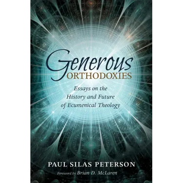 Generous Orthodoxies: Essays on the History and Future of Ecumenical Theology