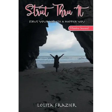 Strut Thru It: Strut Your Way To A Happier You