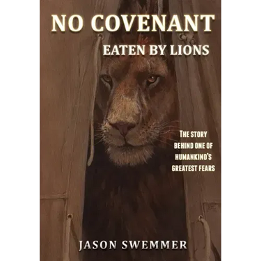 No Covenant: Eaten by lions - The story behind one of humankind's greatest fears.
