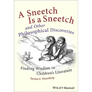A Sneetch Is a Sneetch and Other Philosophical Discoveries: Finding Wisdom in Children's Literature