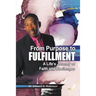From Purpose to Fulfillment: A Life's Journey of Faith and Changes