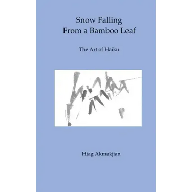 Snow Falling From a Bamboo Leaf: The Art of Haiku