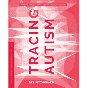 Tracing Autism: Uncertainty, Ambiguity, and the Affective Labor of Neuroscience