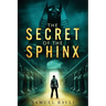 The Secret of the Sphinx: A Time-Travel Adventure to Ancient Egypt