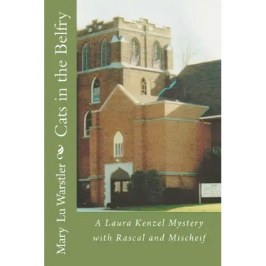 Cats in the Belfry: A Laura Kenzel Mystery with Rascal and Mischeif