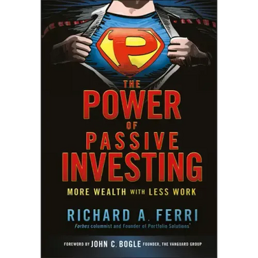 The Power of Passive Investing: More Wealth with Less Work