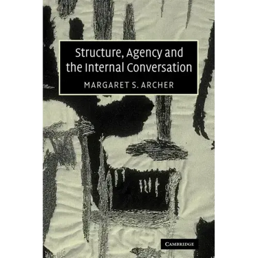 Structure, Agency and the Internal Conversation