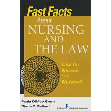 Fast Facts About Nursing and the Law: Law for Nurses in a Nutshell