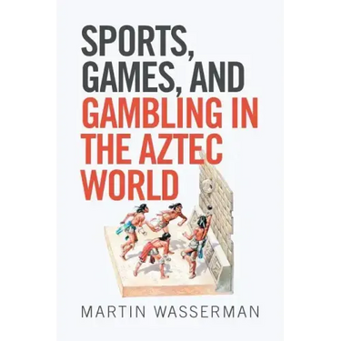Sports, Games, and Gambling in the Aztec World