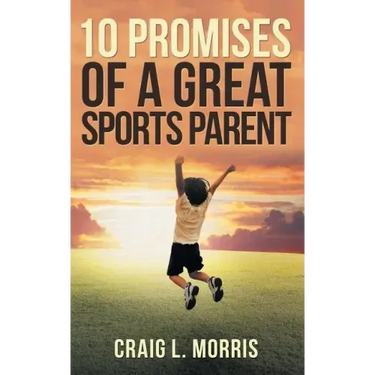 10 Promises of a Great Sports Parent