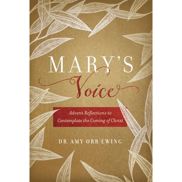 Mary's Voice: Advent Reflections to Contemplate the Coming of Christ