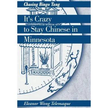 It's Crazy to Stay Chinese in Minnesota: Chasing Bingo Tang