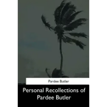 Personal Recollections of Pardee Butler