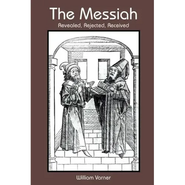 The Messiah: Revealed, Rejected, Received