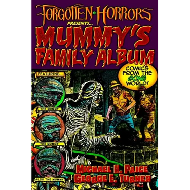Forgotten Horrors Presents... Mummy's Family Album: Comics from the Gone World!