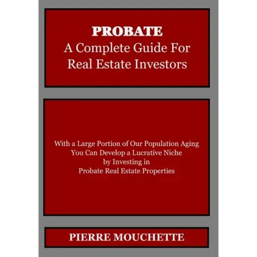 PROBATE - A Complete Guide for Real Estate Investors