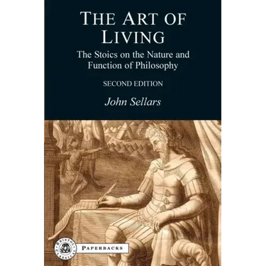 The Art of Living: The Stoics on the Nature and Function of Philosophy