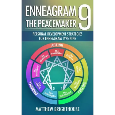 Enneagram 9: The Peacemaker Personal Development Strategies for Enneagram Type Nine