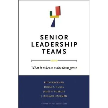 Senior Leadership Teams: What It Takes to Make Them Great