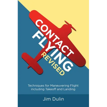 Contact Flying Revised: Techniques for Maneuvering Flight including Takeoff and Landing