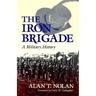 The Iron Brigade: A Military History