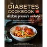 The Diabetic Cookbook for Electric Pressure Cookers: Instant Healthy Meals for Managing Diabetes