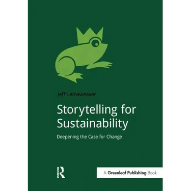 Storytelling for Sustainability: Deepening the Case for Change