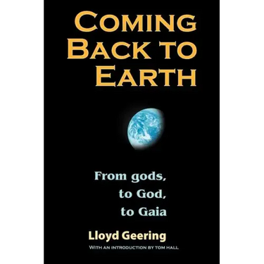 Coming Back to Earth: From Gods, to God, to Gaia