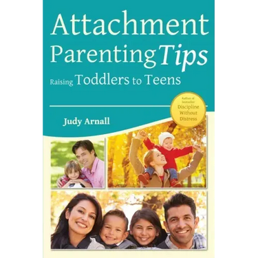 Attachment Parenting Tips Raising Toddlers to Teens
