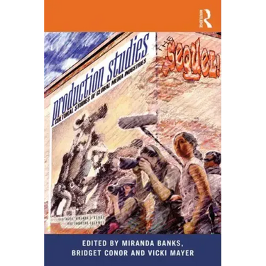 Production Studies, The Sequel!: Cultural Studies of Global Media Industries