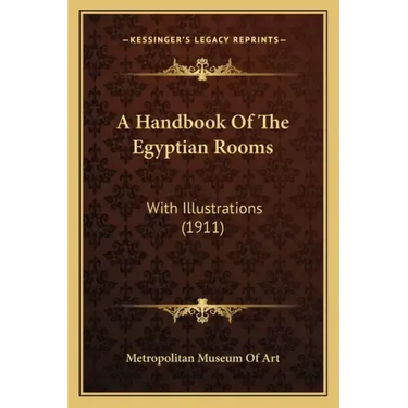A Handbook Of The Egyptian Rooms: With Illustrations (1911)