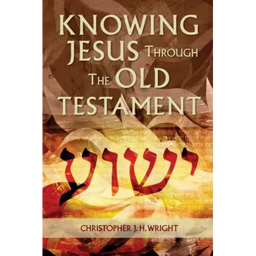 Knowing Jesus Through the Old Testament