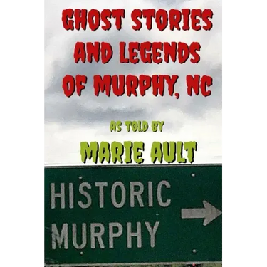 Ghost Stories and Legends of Murphy, NC