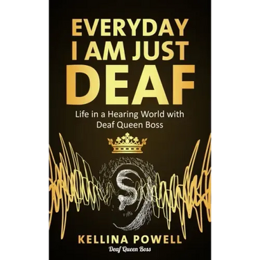 EveryDay I Am Just Deaf: Life in a Hearing World with Deaf Queen Boss