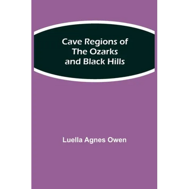 Cave Regions of the Ozarks and Black Hills