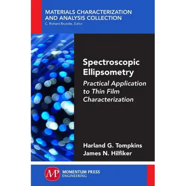 Spectroscopic Ellipsometry: Practical Application to Thin Film Characterization