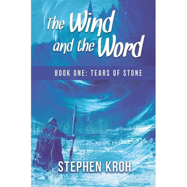 The Wind and the Word: Book One: Tears of Stone