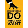 Make People Do What You Want: How to Use Psychology to Influence Human Behavior, Persuade, and Motivate