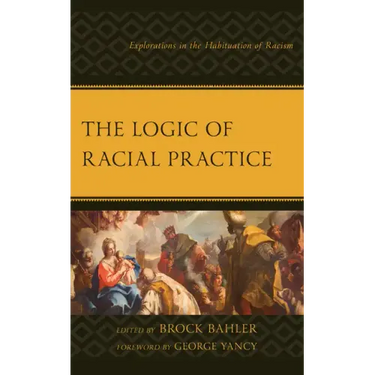 The Logic of Racial Practice: Explorations in the Habituation of Racism