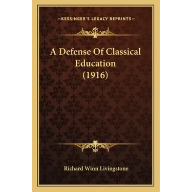 A Defense Of Classical Education (1916)