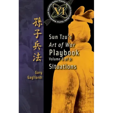 Volume 6: Sun Tzu's Art of War Playbook: Situations