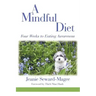 A Mindful Diet: Four Weeks to Eating Awareness