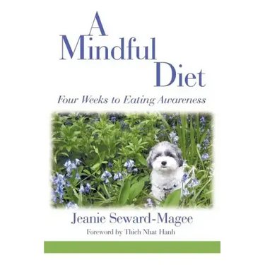 A Mindful Diet: Four Weeks to Eating Awareness