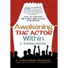 Awakening the Actor Within: A Twelve-Week Workbook to Recover and Discover Your Acting Talents