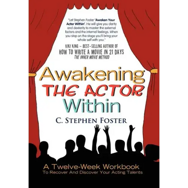 Awakening the Actor Within: A Twelve-Week Workbook to Recover and Discover Your Acting Talents