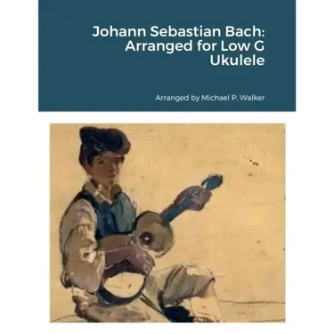 Johann Sebastian Bach: Arranged for Low G Ukulele