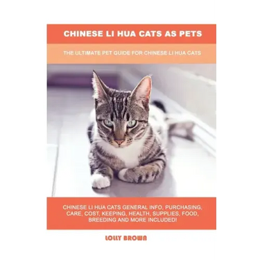 Chinese Li Hua Cats as Pets: The Ultimate Pet Guide for Chinese Li Hua Cats