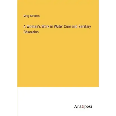 A Woman's Work in Water Cure and Sanitary Education